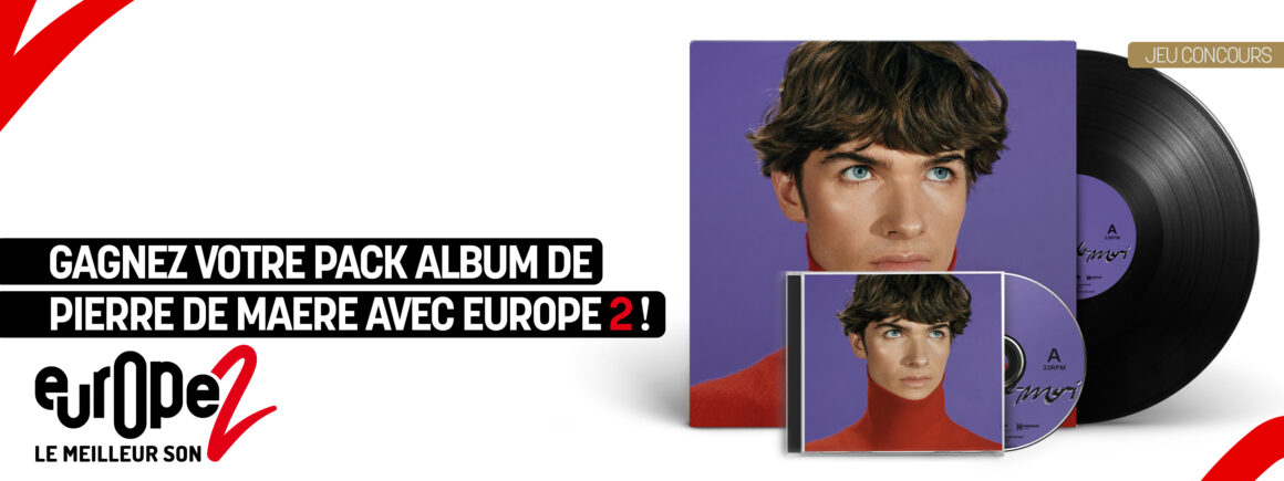 Gagnez votre pack Album (CD + VINYLE) de Pierre de Maere avec Europe 2 !