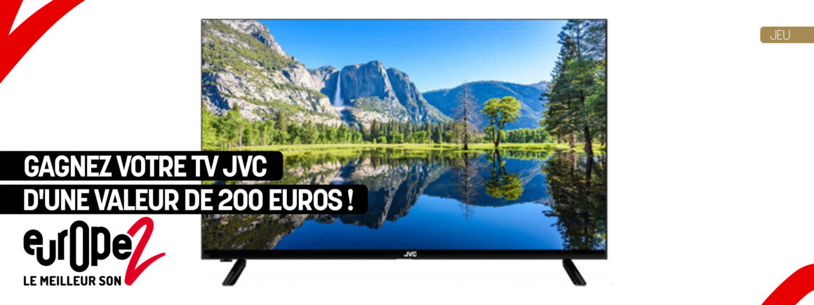 Remportez votre TV JVC d’une valeur de 200 euros avec Europe 2 !
