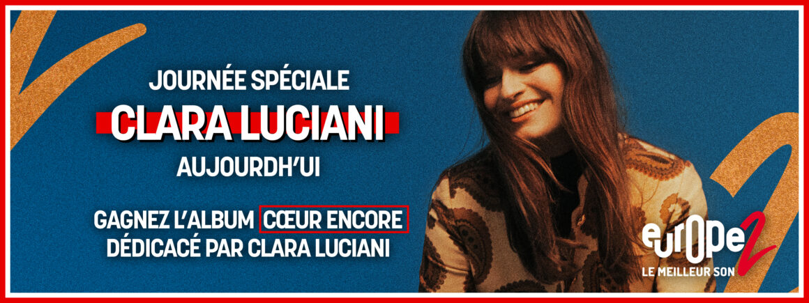 Journée spéciale Clara Luciani ce 31 janvier sur Europe 2, remportez votre album « Coeur Encore » dédicacé !