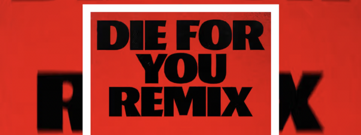 The Weeknd et Ariana Grande dévoilent le Remix de Die For You (VIDEO)