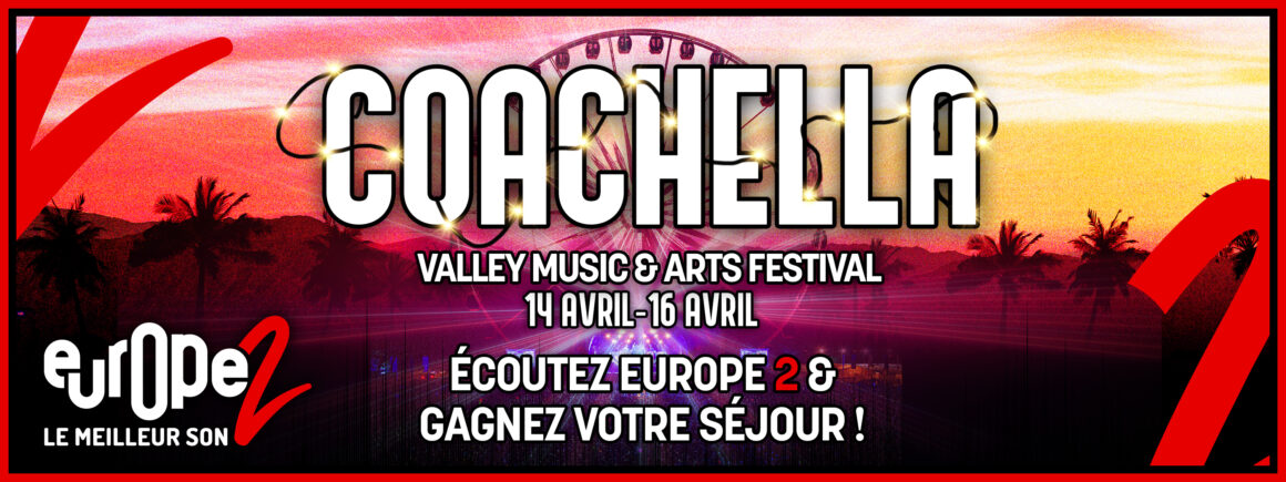 Ecoutez Europe 2 et envolez-vous pour Coachella !
