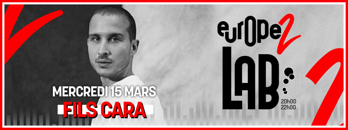 Ne manquez pas Fils Cara dans Europe 2 Lab avec MIKL le 15 mars !