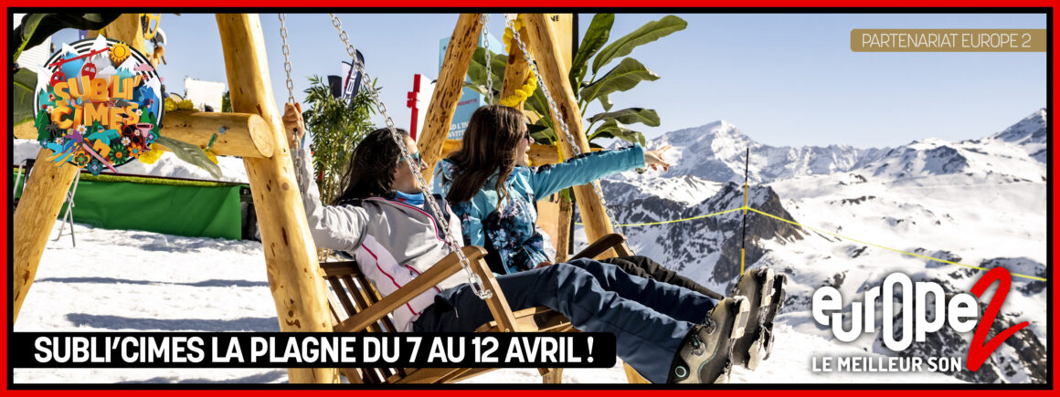 Du 7 au 12 avril, ne manquez pas les Subli’cimes avec Europe 2 !