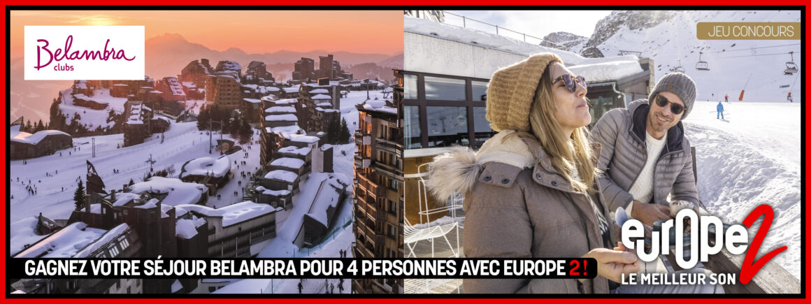 Remportez votre séjour pour 4 personnes dans les Clubs Belambra avec Europe 2 !