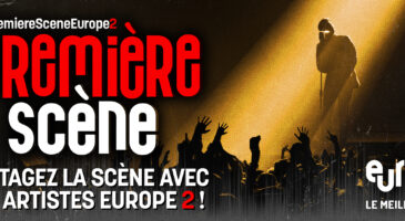 Participez à Première Scène Europe 2 et montez sur scène avec les plus grands artistes !