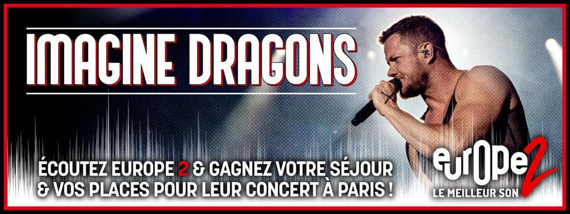 Europe 2 vous envoie au concert de Imagine Dragons le 23 août à Paris La Défense Arena !