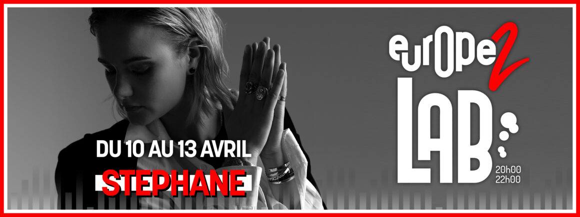 Stephane dans Europe 2 Lab avec MIKL du 10 au 13 avril, revivez les émissions (VIDEOS)