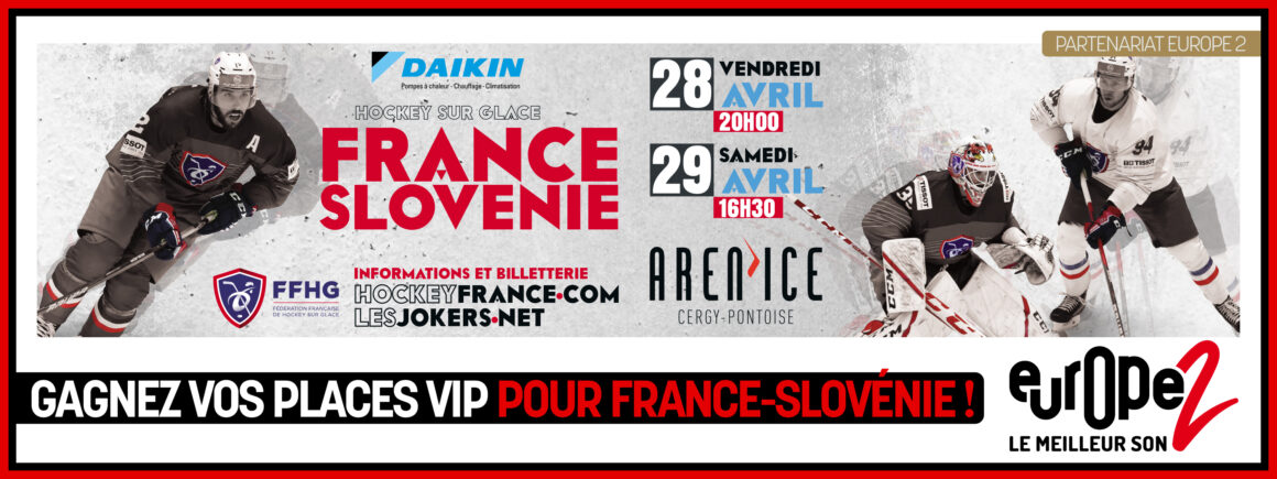 Gagnez vos places VIP pour le match de hockey France/Slovénie les 28 et 29 avril !