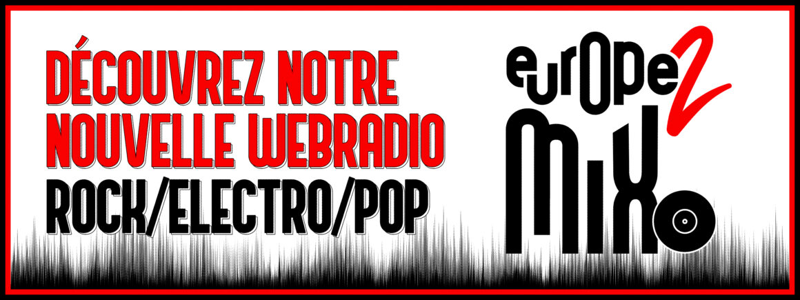 Découvrez Europe 2 Mix, la web radio Rock, Electro, Pop !