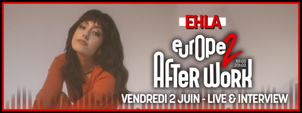Ne manquez pas Ehla dans After Work Europe 2 le 2 juin prochain !