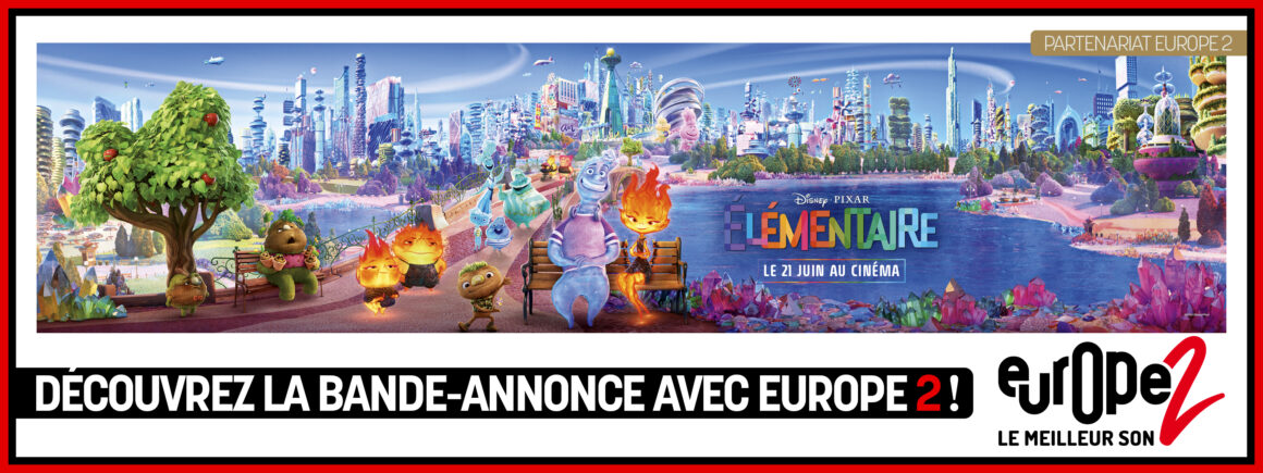 Elémentaire, découvrez la bande-annonce du 27ème film des studios Pixar avec Europe 2 !