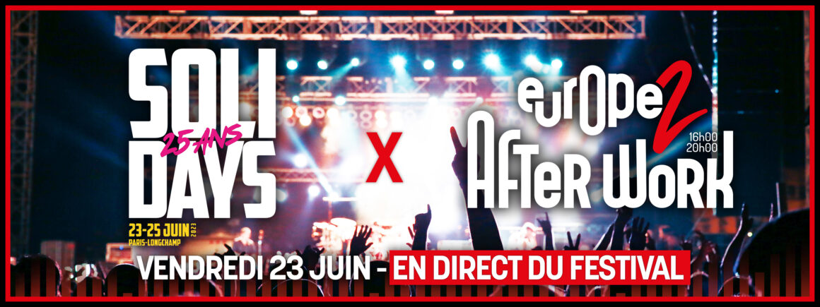 Vendredi 23/06, retrouvez l’Afterwork Europe 2 en Direct de Solidays !