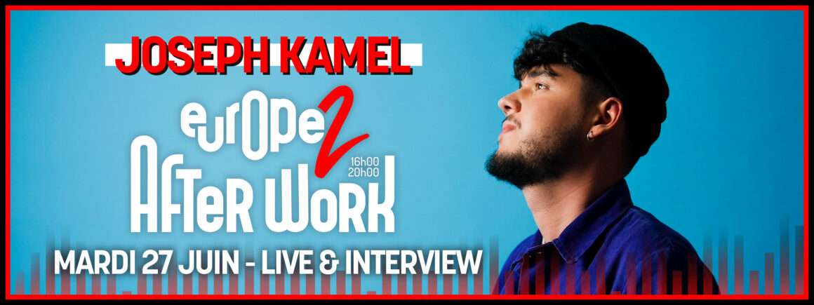 Joseph Kamel sera dans After Work Europe 2 ce mardi 27 juin !