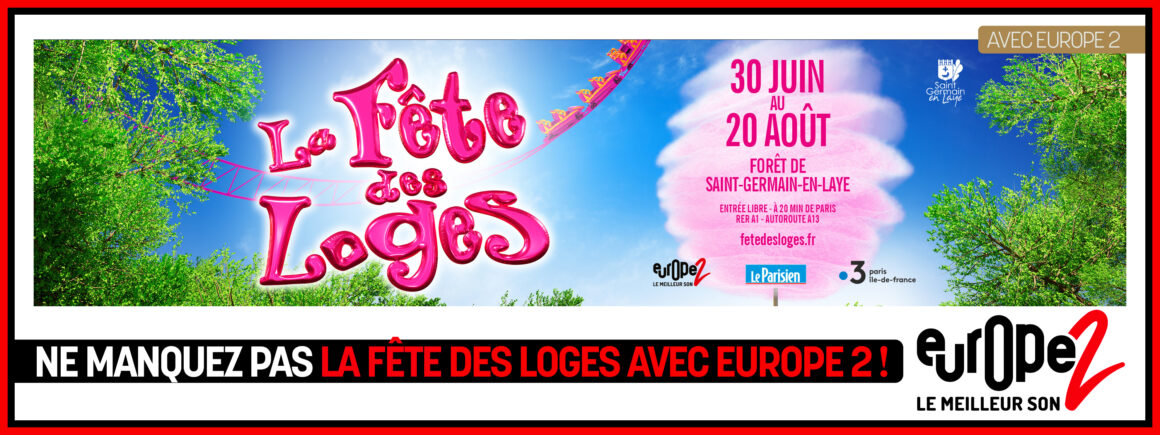 Dès le 30 juin, rendez-vous à la Fête des Loges avec Europe 2 !