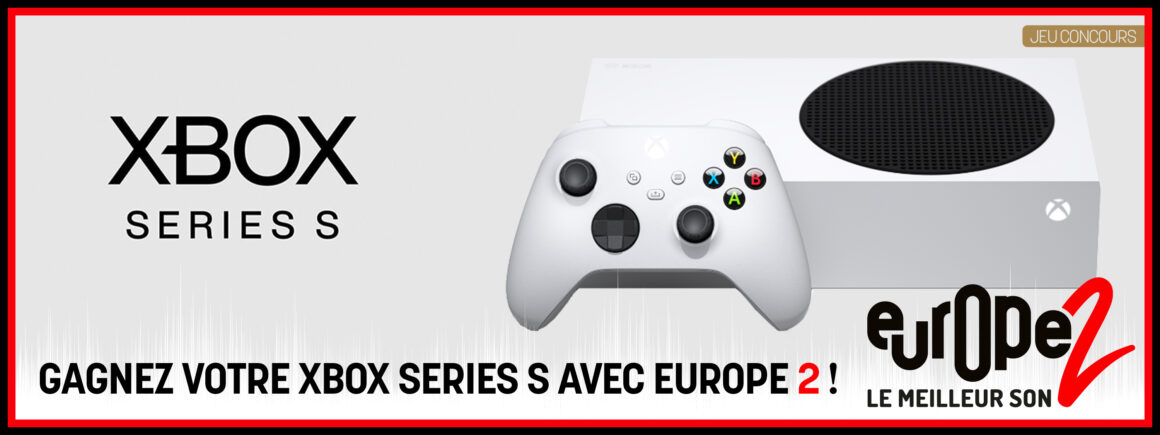 Remportez votre XBox One série S avec Europe 2 !
