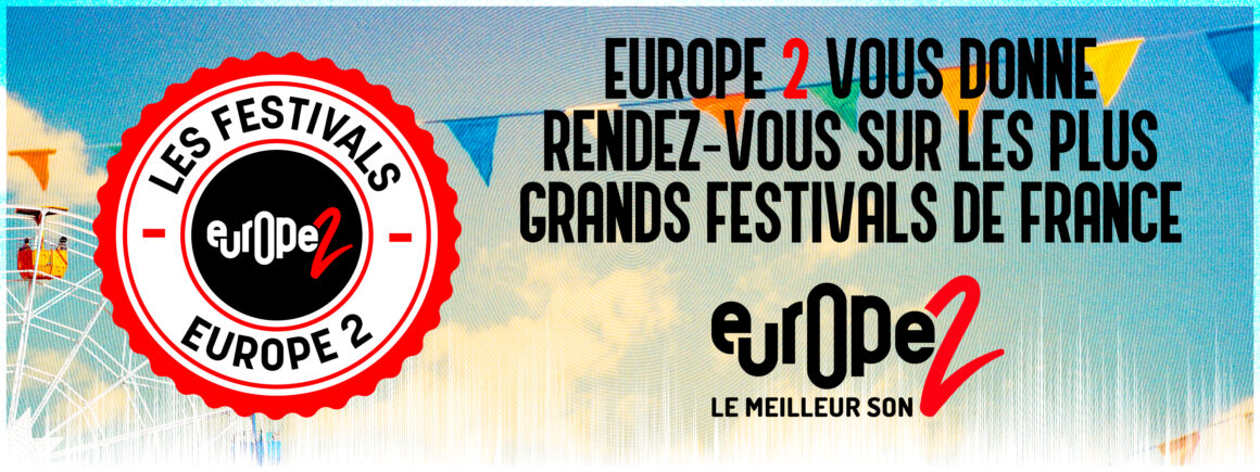 Retrouvez Europe 2 en festival dans toute la France !