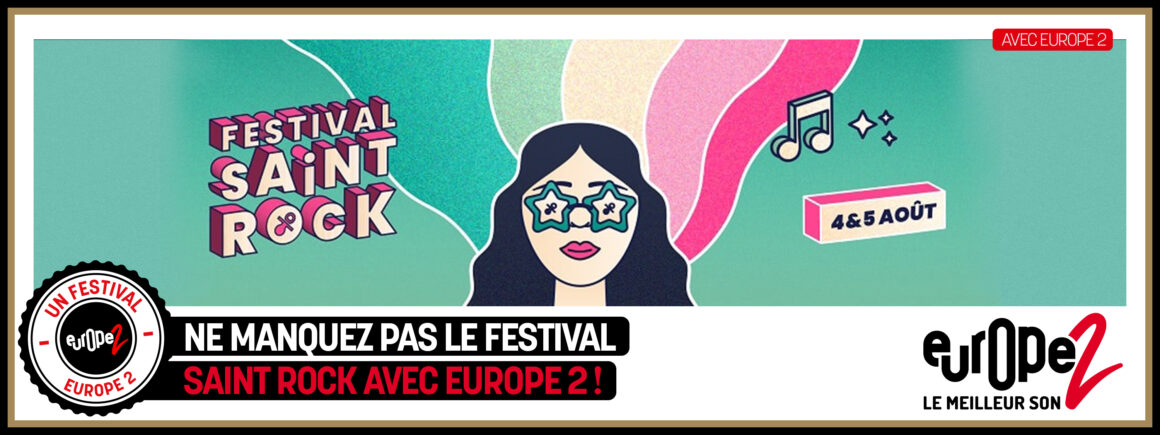 Ne manquez pas le Saint Rock Festival avec Europe 2