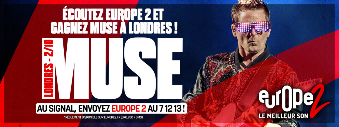 Écoutez Europe 2 et gagnez vos places et votre séjour à Londres pour voir Muse  !