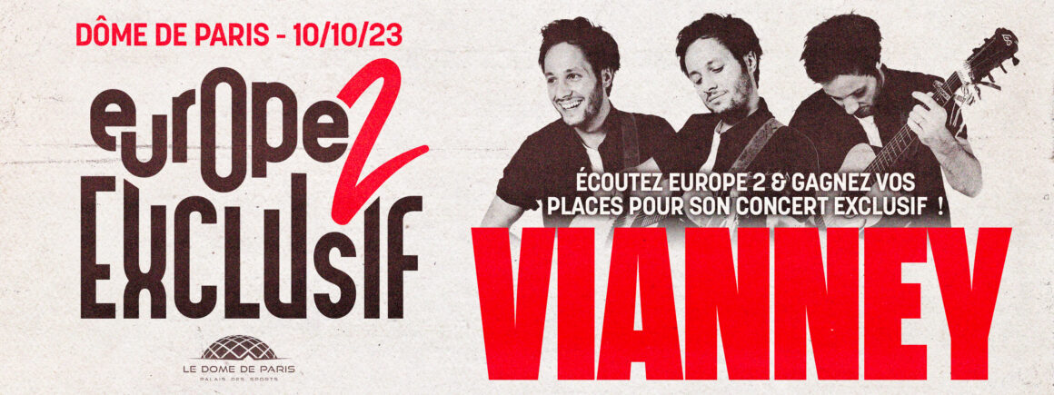 Gagnez vos places pour l’Europe 2 exclusif de Vianney le 10 octobre à Paris !