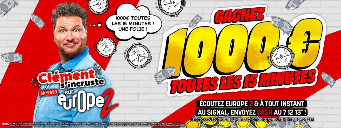 Le 24/11, Clément vous offre 1000 euros cash toutes les 15 minutes !