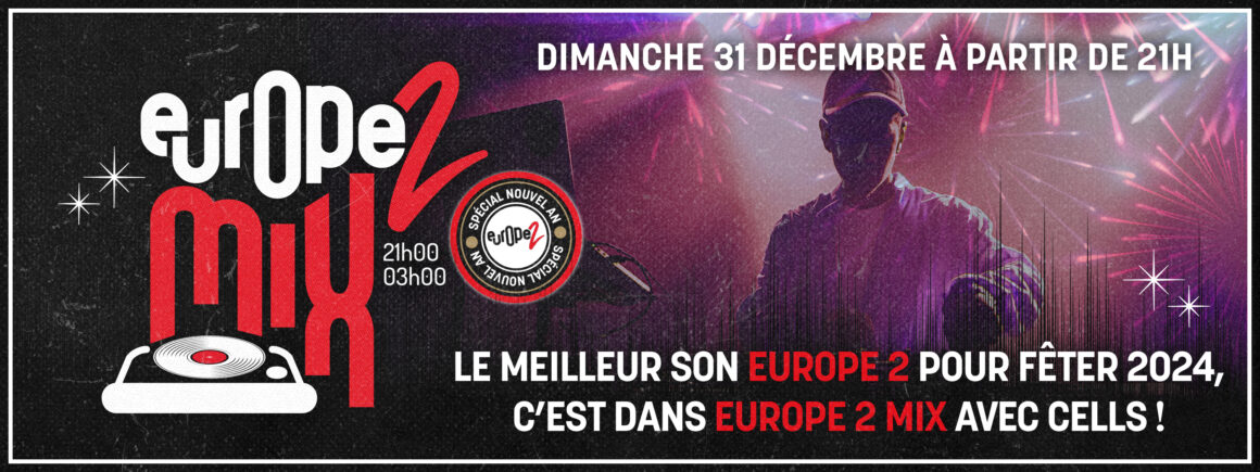 Fêtez 2024 avec Europe 2 Mix le 31/12 !