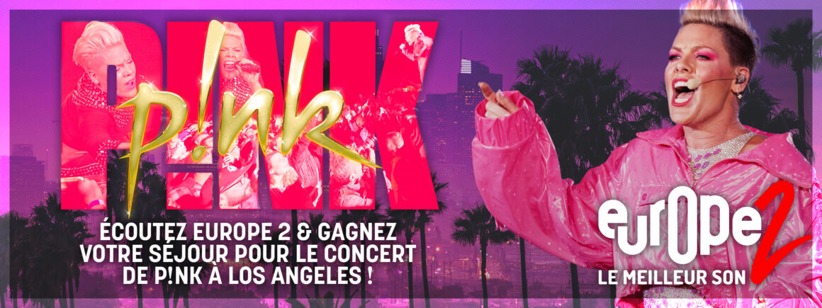 Gagnez votre séjour à Los Angeles pour assister au concert de P!nk !