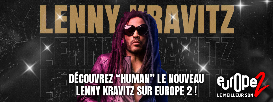 Lenny Kravitz dévoile Human et c’est à découvrir sur Europe 2 !