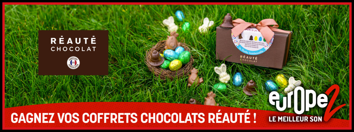 Pour Pâques, gagnez vos chocolat Réauté avec Europe 2 !