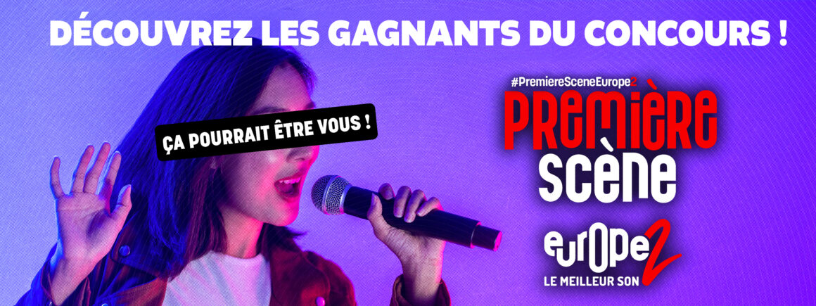 1ère Scène Europe 2, découvrez les gagnants !