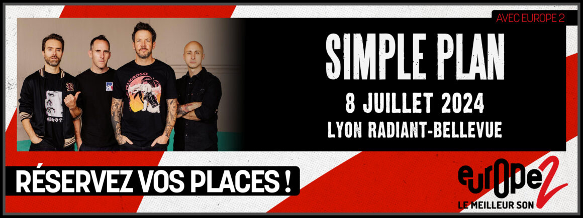 Simple Plan en concert à Lyon le 8 juillet – avec Europe 2 !
