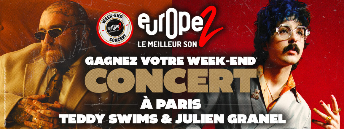 Europe 2 vous offre votre week-end de concerts à Paris avec Teddy Swims et Julien Granel !