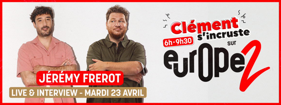 Jérémy Frerot s’incruste sur Europe 2 le 23 avril !