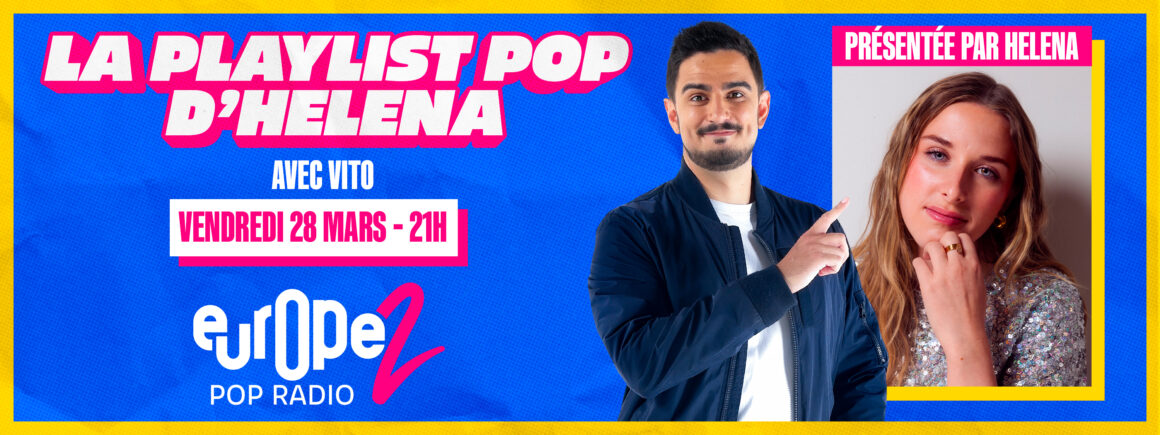 Ne manquez pas la Playlist Pop d’Helena avec Vito le 28 mars !