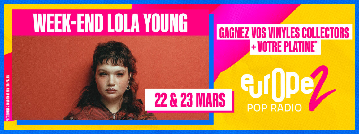Les 22 et 23 mars, week-end spécial Lola Young sur Europe 2 !