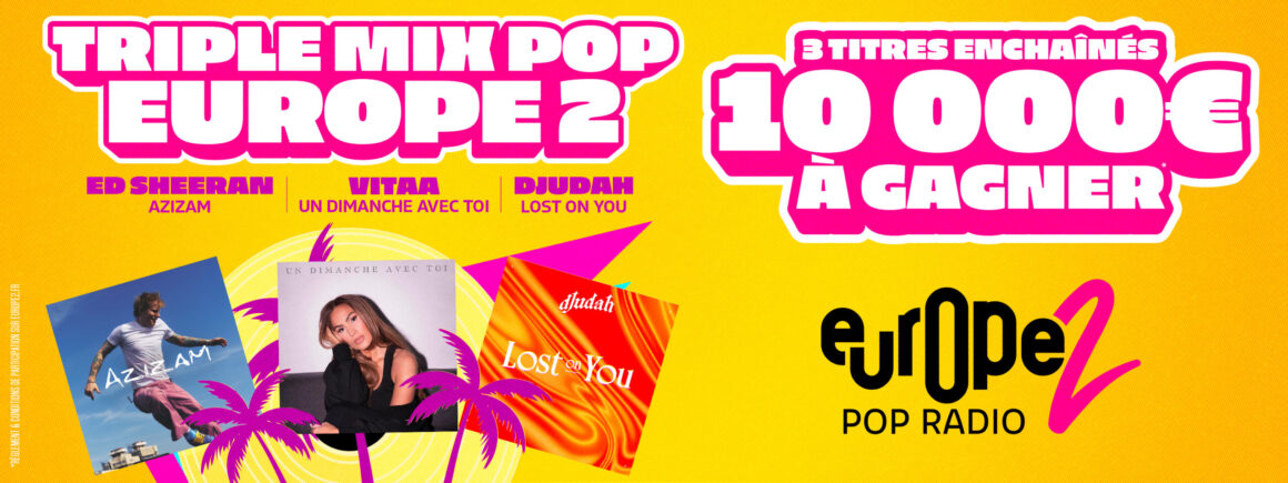 Triple Mix Pop Europe 2 : écoutez Europe 2 et gagnez 10.000 euros !