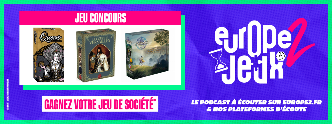 Écoutez le podcast Europe 2 Jeux et gagnez vos jeux de société sur le thème de la cour de Versailles !