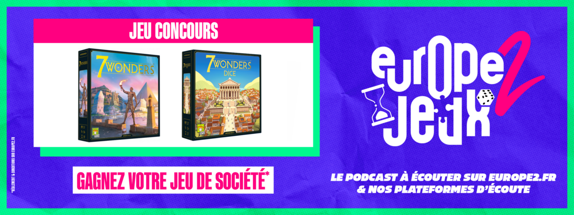 Écoutez le podcast Europe 2 Jeux et gagnez le jeu de société 7 Wonders !