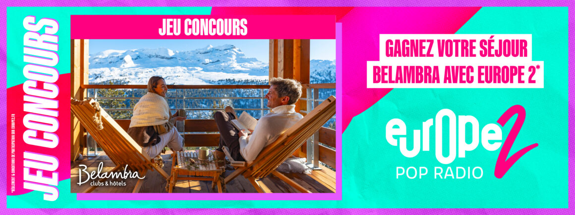 Gagnez votre bon cadeau de 2000€ dans l’un des Clubs & Hôtels Belambra avec Europe 2 !