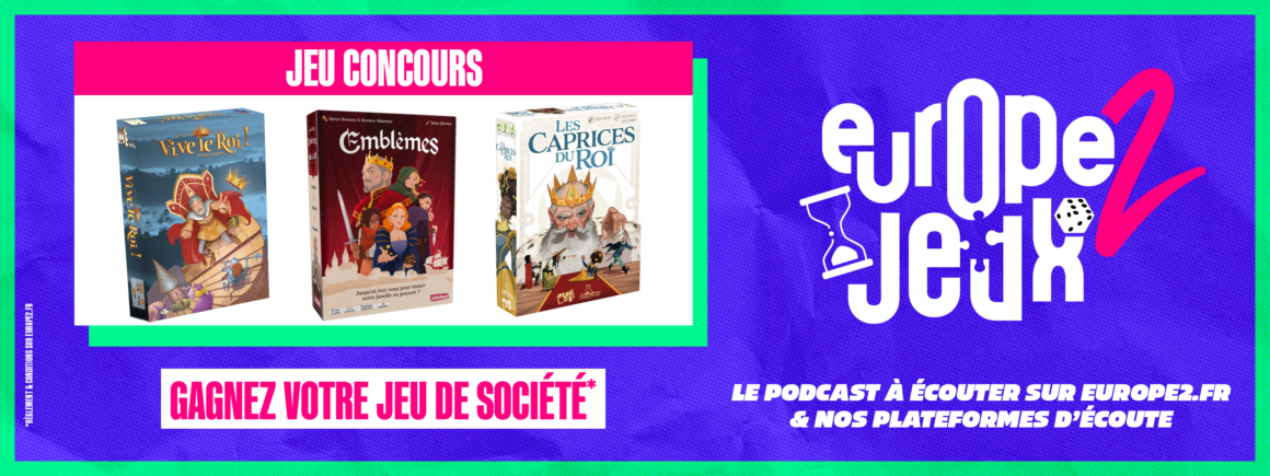 Écoutez le podcast Europe 2 Jeux et gagnez vos boites de jeux sur le thème de la royauté !