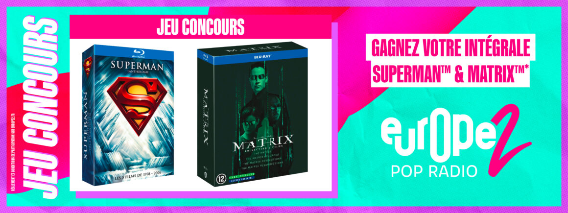 Gagnez vos Intégrales Superman et Matrix avec Europe 2 !