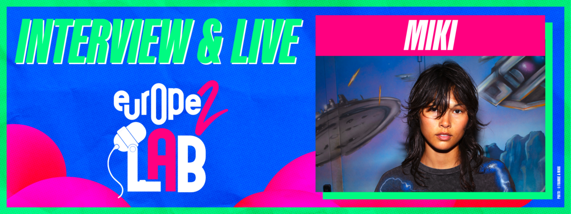 Miki est l&rsquo;invitée de Sandra Cohen dans Europe 2 Lab !