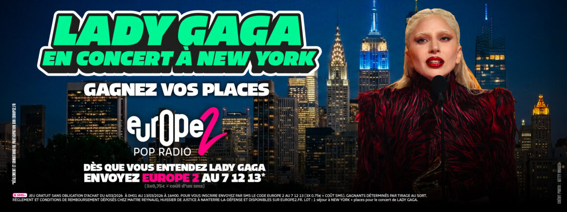 Écoutez Europe 2 et partez à New York applaudir Lady Gaga !