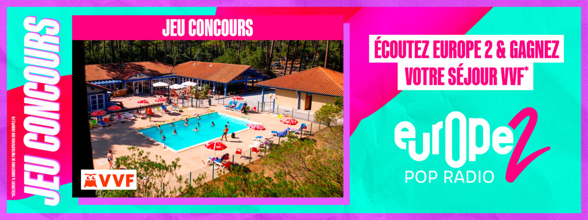Ecoutez Europe 2 et gagnez votre séjour VVF !