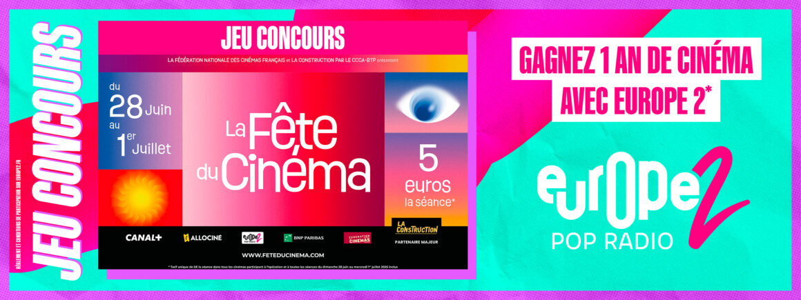 Pour la Fête du Cinéma, Europe 2 vous offre 1 AN de Ciné !
