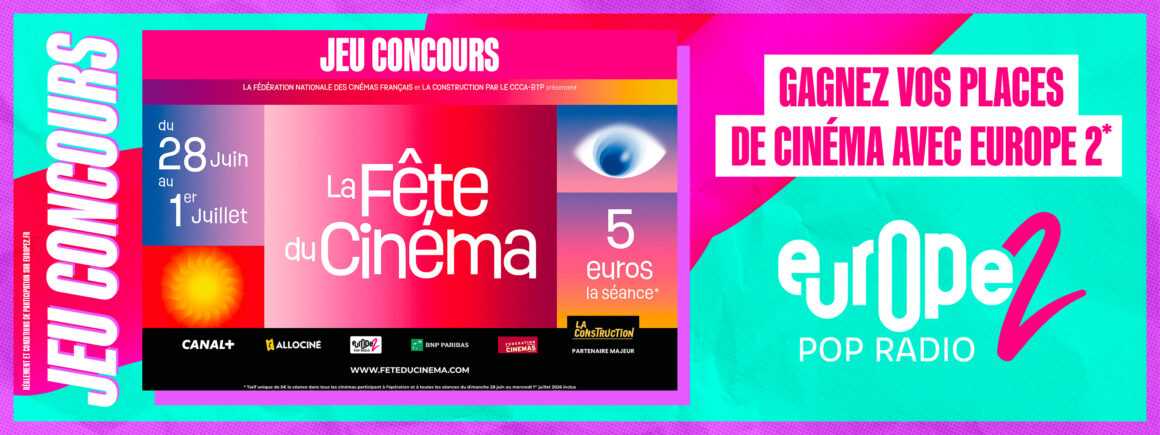 Pour la Fête du Cinéma, Europe 2 vous offre vos places !