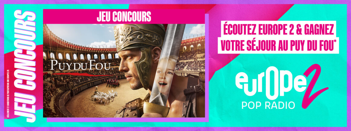 Ecoutez Europe 2 et gagnez votre séjour au Puy du Fou !