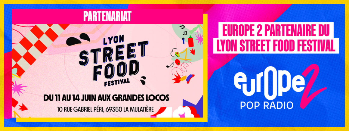 Du 11 au 14 juin, ne manquez pas le Lyon Street Food Festival – avec Europe 2 !