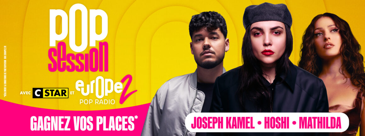 Gagnez vos invitations pour la Pop Session de Hoshi, Joseph Kamel et de Mathilda – avec CStar et Europe 2 !