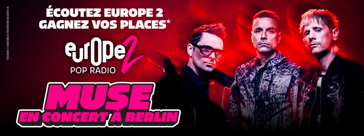 Europe 2 vous envoie à Berlin pour le concert de Muse !