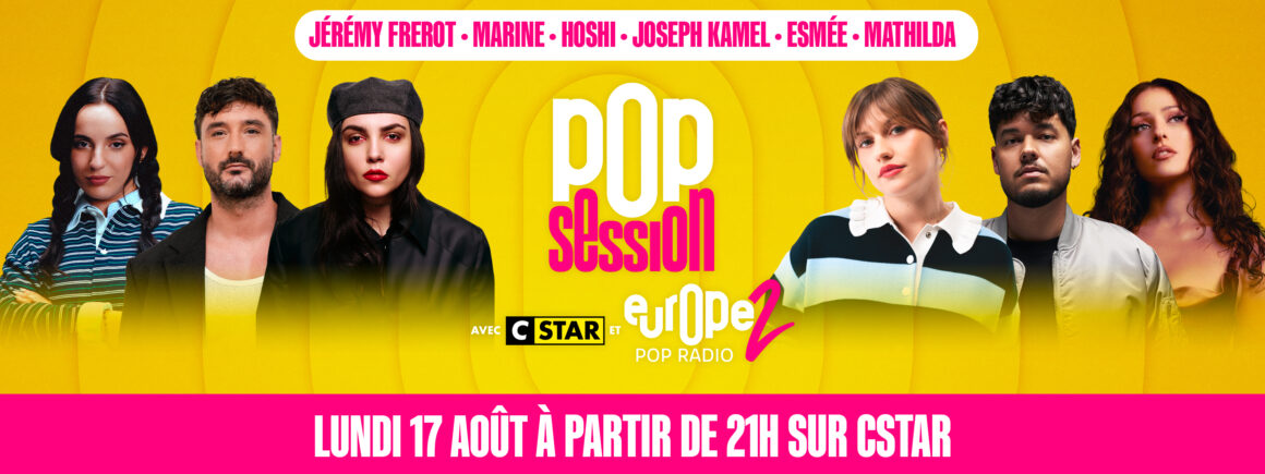 Marine, Hoshi… revivez les Pop Session le 17 août à partir de 21h sur CSTAR !